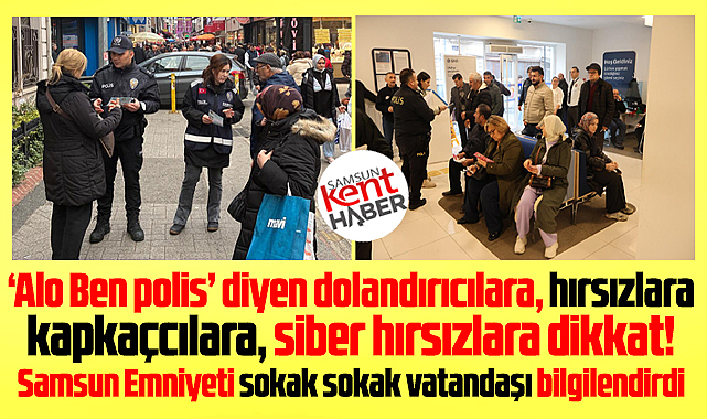 Samsun polisi dolandırıcılara karşı vatandaşı dağıttıkları broşürlerle uyardı