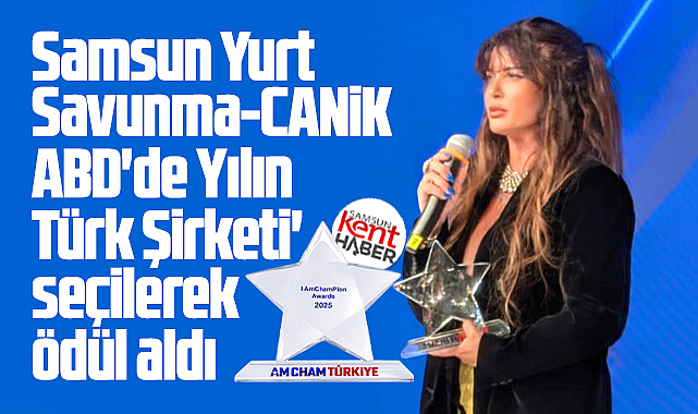 Samsun Yurt Savunma-CANİK ABD'de Yılın Türk Şirketi seçilerek ödül aldı