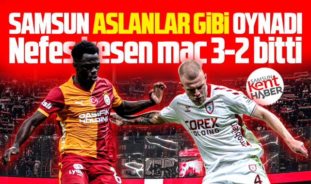 Süper Lig'de nefes kesen maç! Galatasaray 3 Samsunspor 2