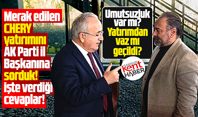 Chery Samsun yatırımından vaz mı geçti? Chery ile ilgili işte son açıklama!