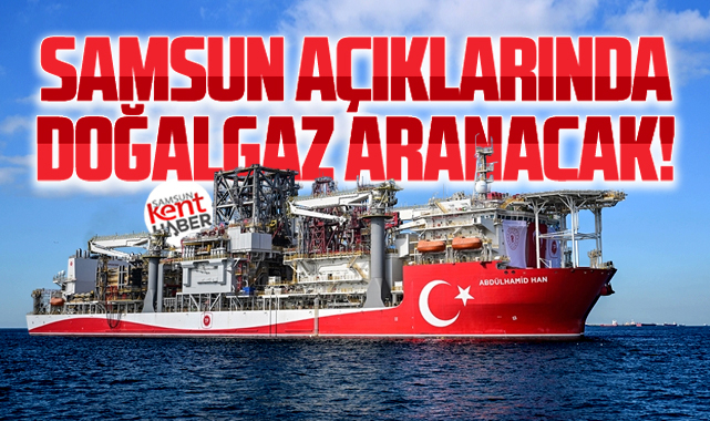 Samsun açıklarında doğalgaz aranacak! Sondaj bu yıl başlıyor!