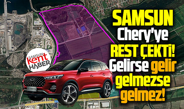 Samsun Chery'ye rest çekti! Gelirse gelir, gelmezse gelmez!