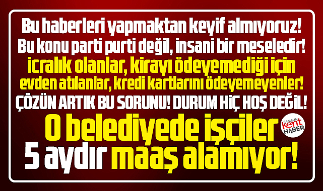 Samsun'da o belediyede işçiler 5 aydır maaş alamıyor! İşçiler zorda!