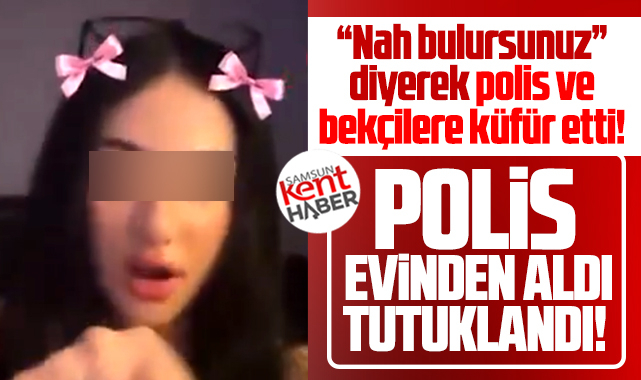 Samsun'da polis ve bekçilere küfür edip meydan okuyan kadın tutuklandı