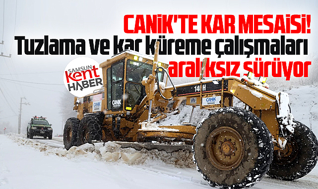 Samsun'un Canik ilçesinde belediye ekiplerinden kar mesaisi