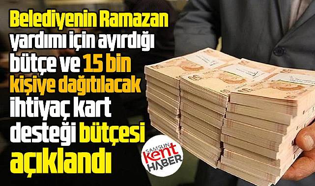 Samsun Büyükşehir'in 2026 Ramazan yardımı ve ihtiyaç kartı bütçesi açıklandı
