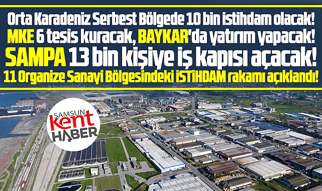 Samsun'da 11 OSB'de dev istihdamın rakamı açıklandı!