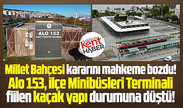 Samsun'da flaş Millet Bahçesi kararı! O yapılar kaçak duruma düştü!