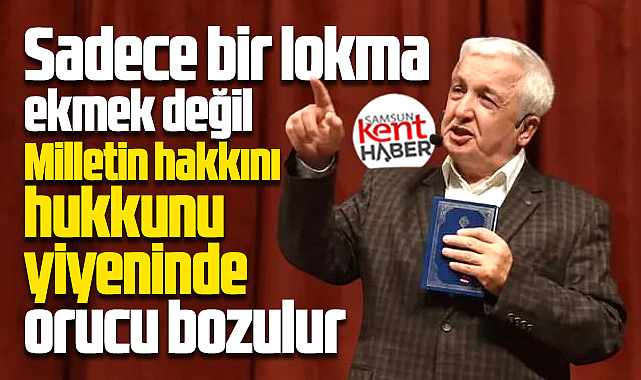 Samsun'da Mehmet Okuyan konuştu! Milletin hakkını yiyeninde orucu bozulur