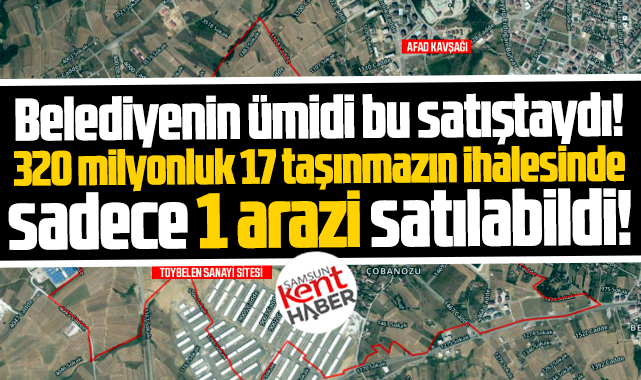 Samsun'da o belediye satışa çıkarttığı 17 arsadan sadece birini satabildi