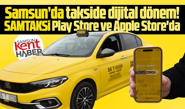 Samsun'da takside yeni dönem! SAMTAKSİ geliyor!