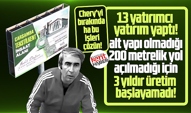 Samsun'da Tekstil Kent'te 13 yatırımcı altyapı olmadığı için üretime başlayamadı