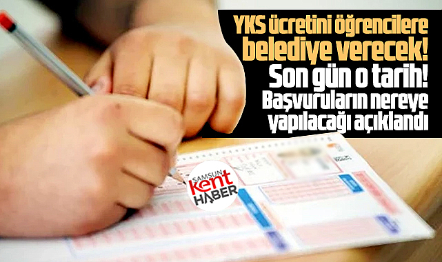 Samsun'da YKS sınav ücretini öğrencilere belediye verecek! 