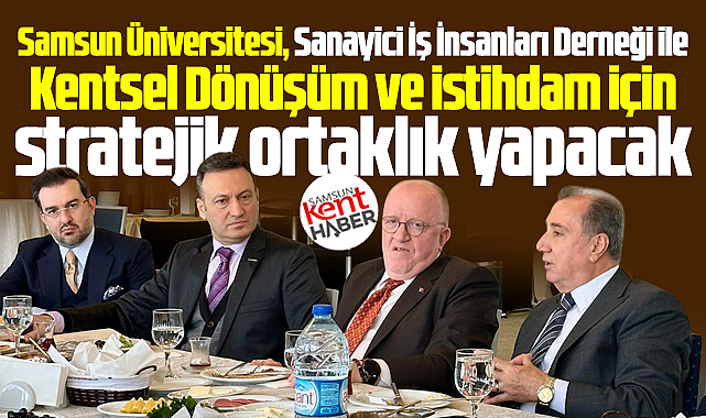 Samsun Üniversitesi SAMSİAD ile stratejik ortaklık yapacak