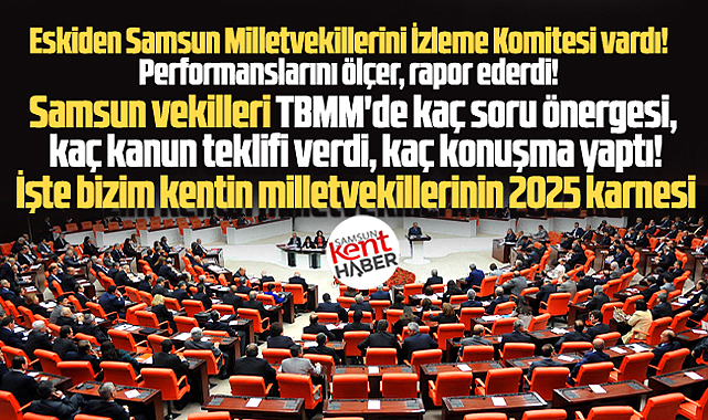 Samsun vekilleri TBMM'de kaç soru önergesi, kaç kanun teklifi verdi?