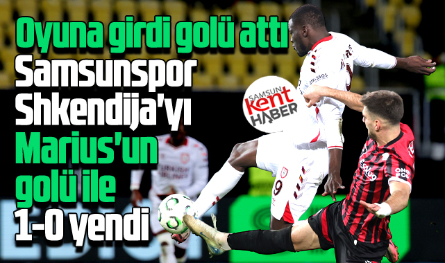 Samsunspor Shkendija'yı Marius'un golü ile 1-0 yendi