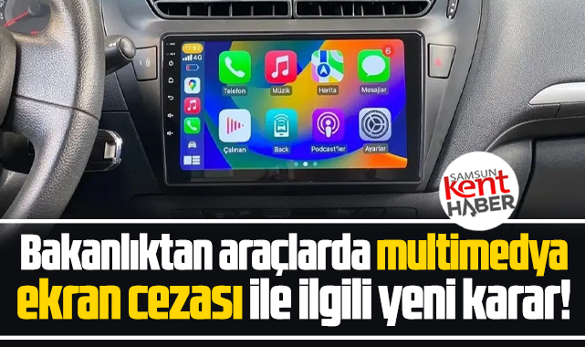 Araçlarda multimedya ekran cezasında yeni karar!