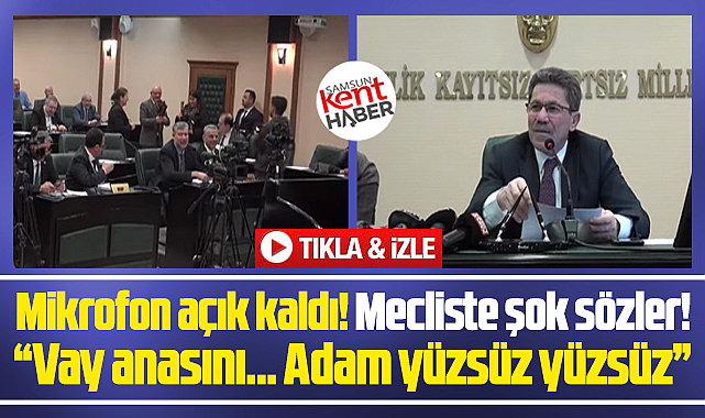 Samsun Büyükşehir Belediye Meclisinde şok sözler! Adam yüzsüz, yüzsüz
