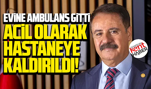 Samsun'da eski Belediye Başkanı Cemil Deveci hastaneye kaldırıldı