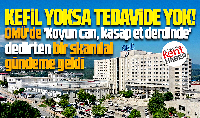 Samsun'da sağlıkta skandal! Kefil yoksa tedavide yok!