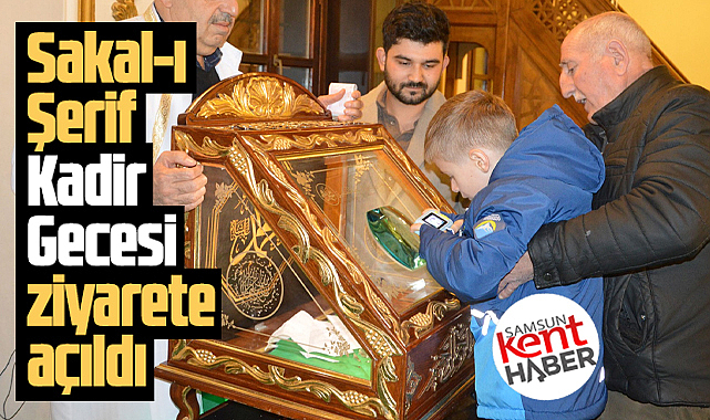 Samsun'da Sakal-ı Şerif Kadir Gecesi tarihi camide ziyarete açıldı!