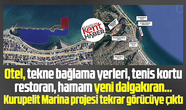 Samsun'da tartışmalı Kurupelit Yat Limanı projesi tekrar görücüye çıktı!