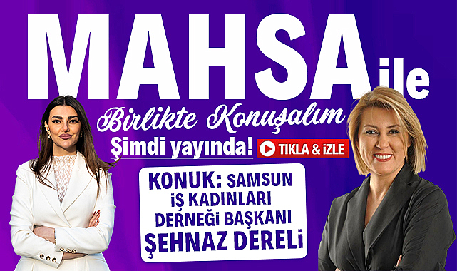 Samsun Kent TV'de Mahsa İle Birlikte Konuşalım- Konuk Şehnaz Dereli