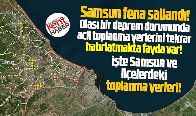 Samsun ve ilçelerde deprem anında işte acil toplanma merkezi noktaları