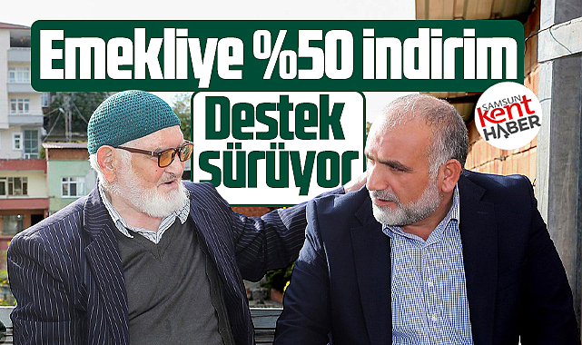 Samsun Canik Belediyesi'nin emekliye yüzde 50 indirim desteği sürüyor