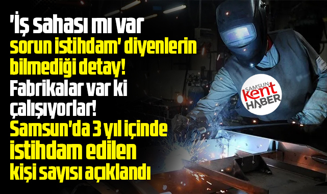 Samsun'da 3 yıl içinde kaç kişi istihdam edildi! İŞKUR rakamları açıklandı!