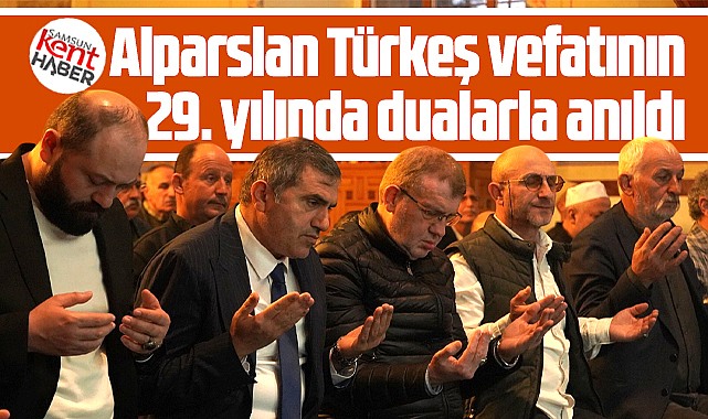 Samsun'da Alparslan Türkeş vefatının 29. yılında Büyük Cami'de dualarla anıldı