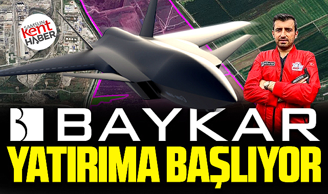 Samsun'da BAYKAR yeni OSB'de dev yatırımın inşaatına başlıyor