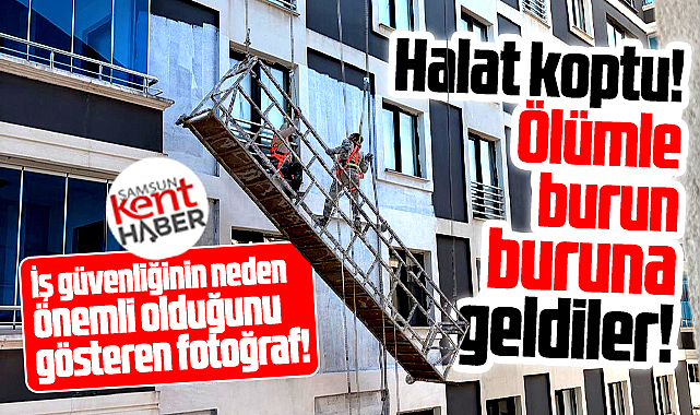 Samsun'da dış cephe iskelesi çöktü, işçiler ölümle burun buruna geldi!