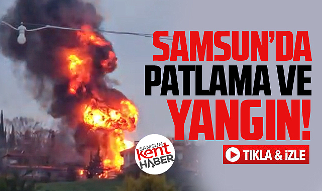 Samsun'da son dakika! Muz deposunda patlamalar oldu büyük yangın çıktı