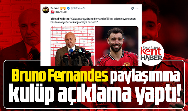 Samsunspor Kulübü'nden, Bruno Fernandes açıklaması!