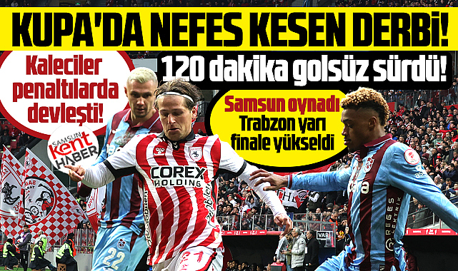 Samsunspor penaltı atışlarında kaybetti! Trabzonspor yarı finalde