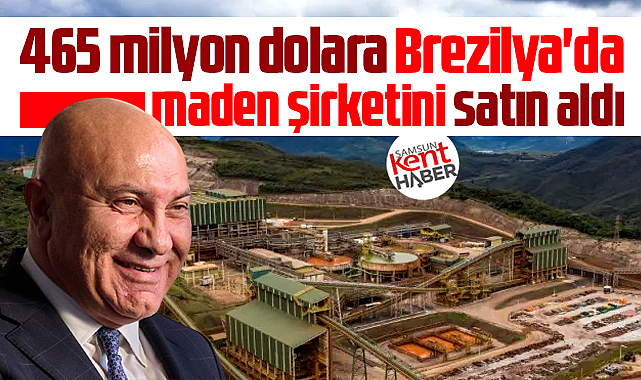 Yüksel Yıldırım 465 milyon dolara Brezilya'da maden şirketi satın aldı