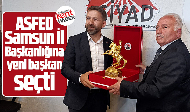 ASFED Samsun Şube Başkanlığına Aydın Kaya seçildi