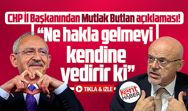 CHP Samsun İl Başkanından flaş mutlak butlan açıklaması! Ne hakla!