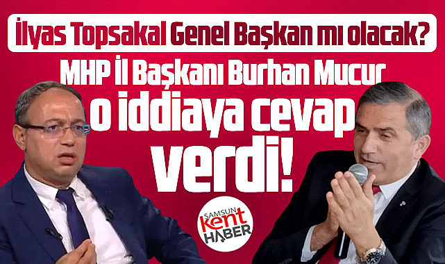 MHP Samsun İl Başkanı, Topsakal'ın genel başkan olacağı iddiasına cevap verdi