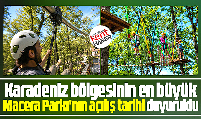Samsun'da Meşe Tesislerine yapılan Macera Parkı'nın açılış tarihi duyuruldu