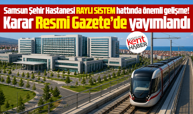 Samsun Şehir Hastanesi raylı sistem hattında önemli gelişme
