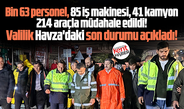Samsun Valiliği Havza'daki sel ile ilgili son durumu açıkladı!