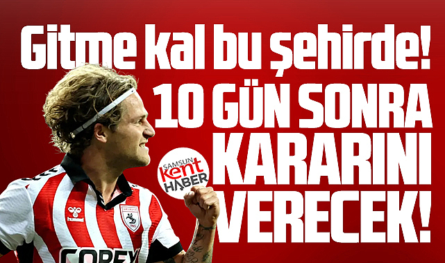 Samsunspor'un yıldız oyuncusu Carlo Holse, gidecek mi kalacak mı?