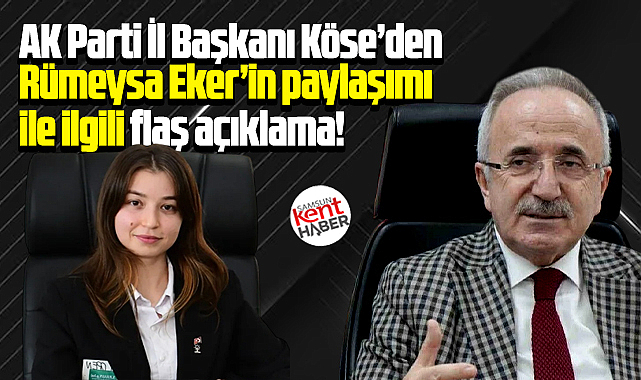 AK Parti Samsun İl Başkanından Rümeysa Eker'in paylaşımı ile ilgili flaş açıklama