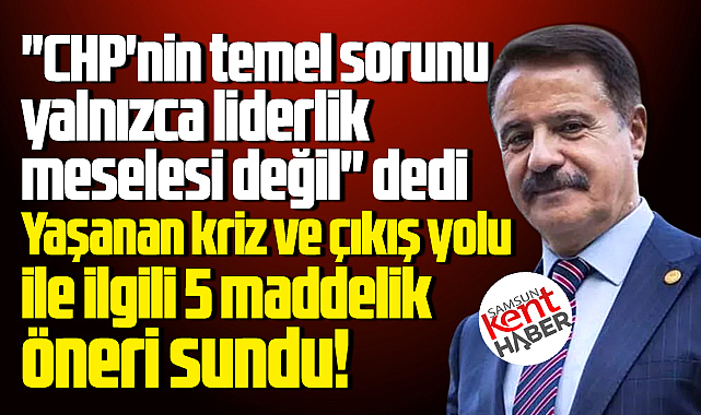 Cemil Deveci CHP'de yaşanan krize 5 maddelik çıkış yolu önerisi sundu