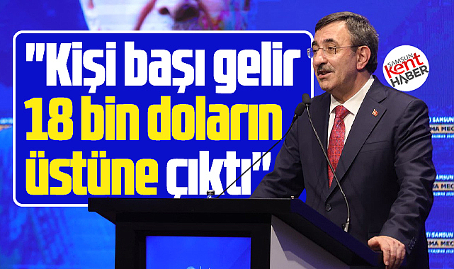 Cevdet Yılmaz Samsun'da konuştu! Kişi başı gelir 18 bin doların üstüne çıktı