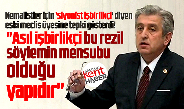 CHP Samsun Milletvekili Çan'dan Kemalistleri hedef alan Sabri Arslan'a tepki!