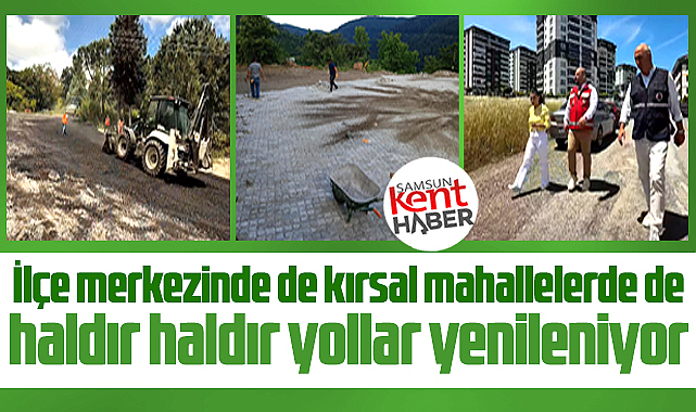 Samsun'da Atakum Belediyesi çok sayıda mahallede yol seferberliği başlattı! 