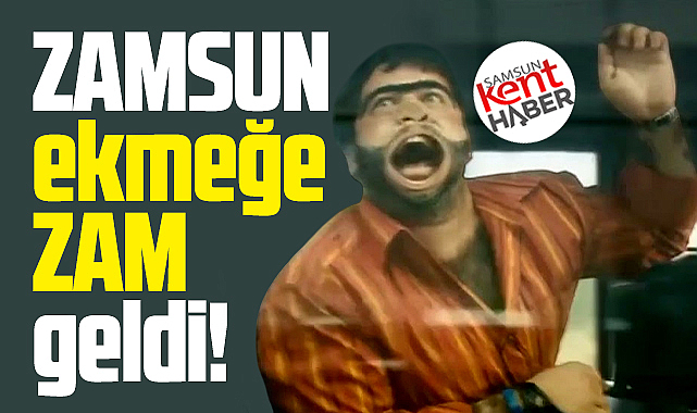 Samsun'da ekmeğe Fırıncılar Odasından zam! 17.5 TL oldu!